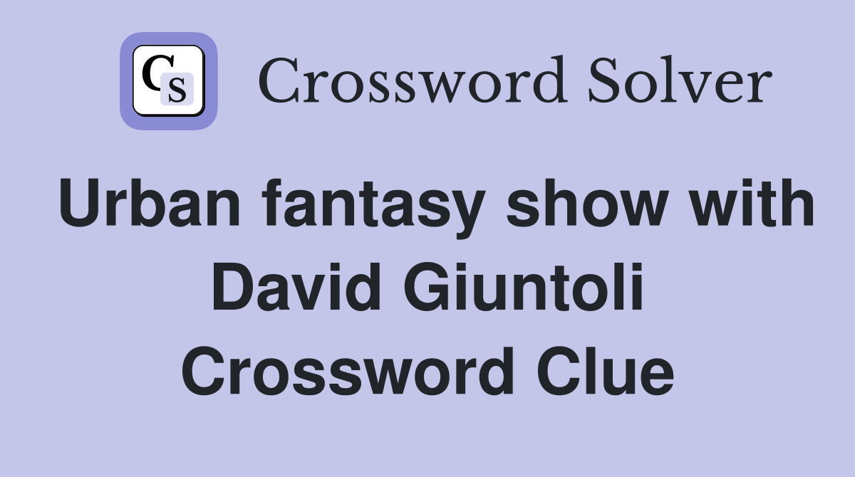 Urban fantasy show with David Giuntoli Crossword Clue