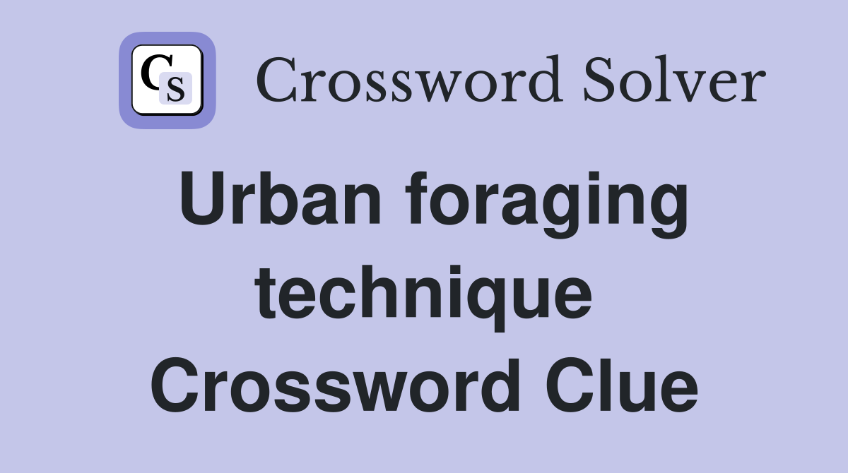 Urban foraging technique Crossword Clue