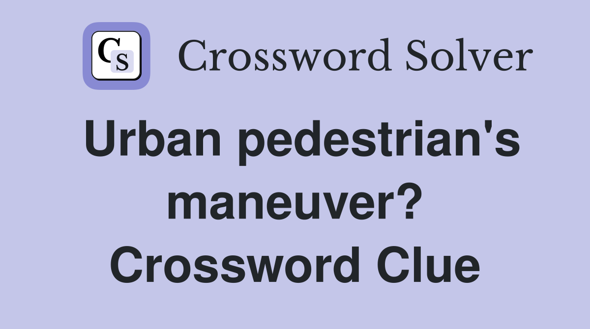 Urban pedestrian's maneuver? Crossword Clue