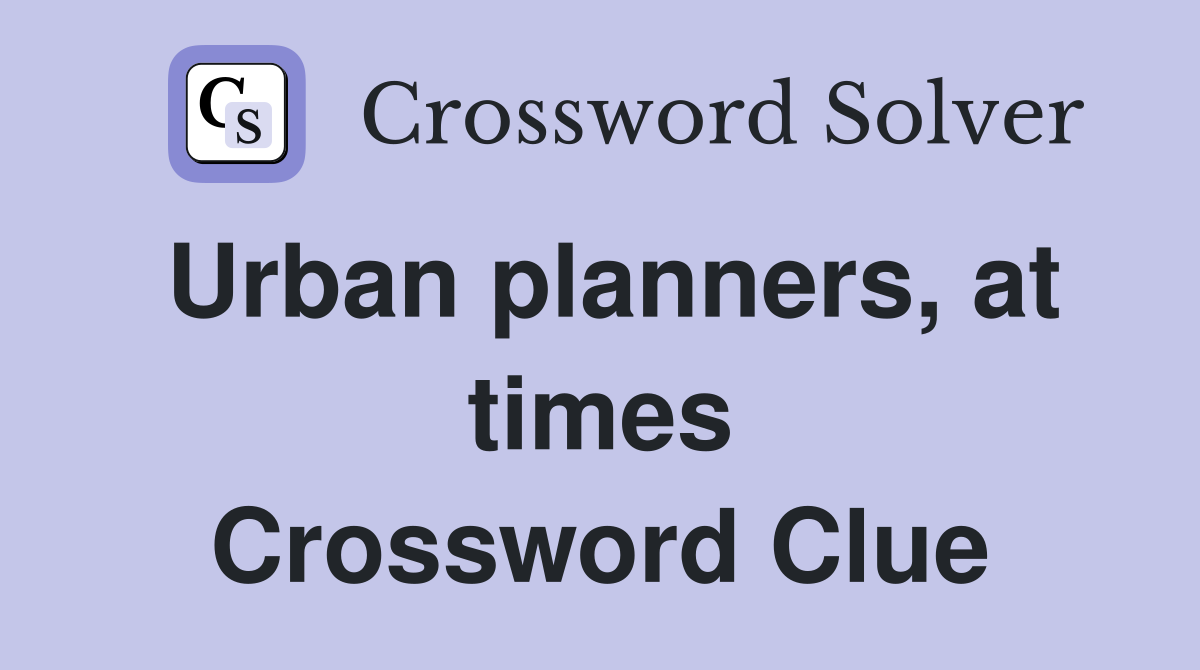 Urban planners, at times Crossword Clue