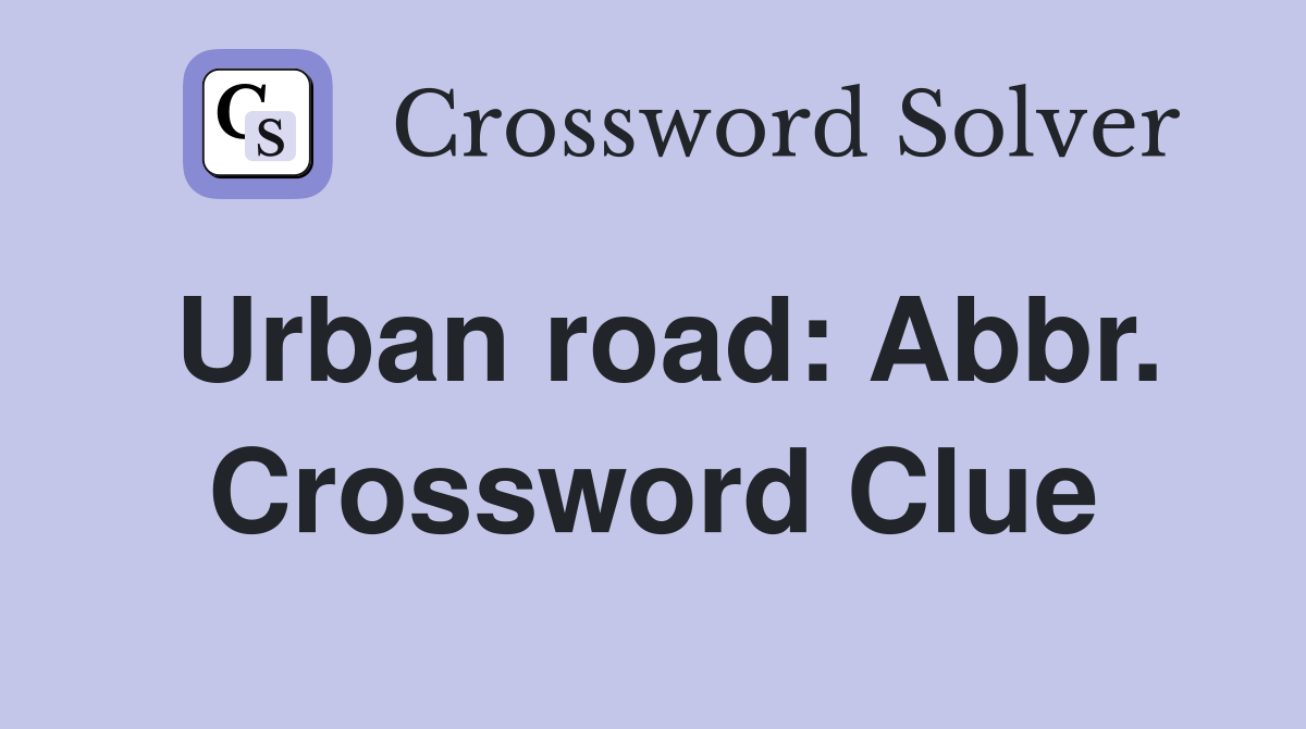 Urban road: Abbr. Crossword Clue