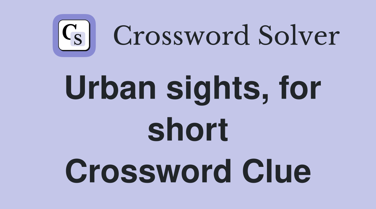 Urban sights, for short Crossword Clue
