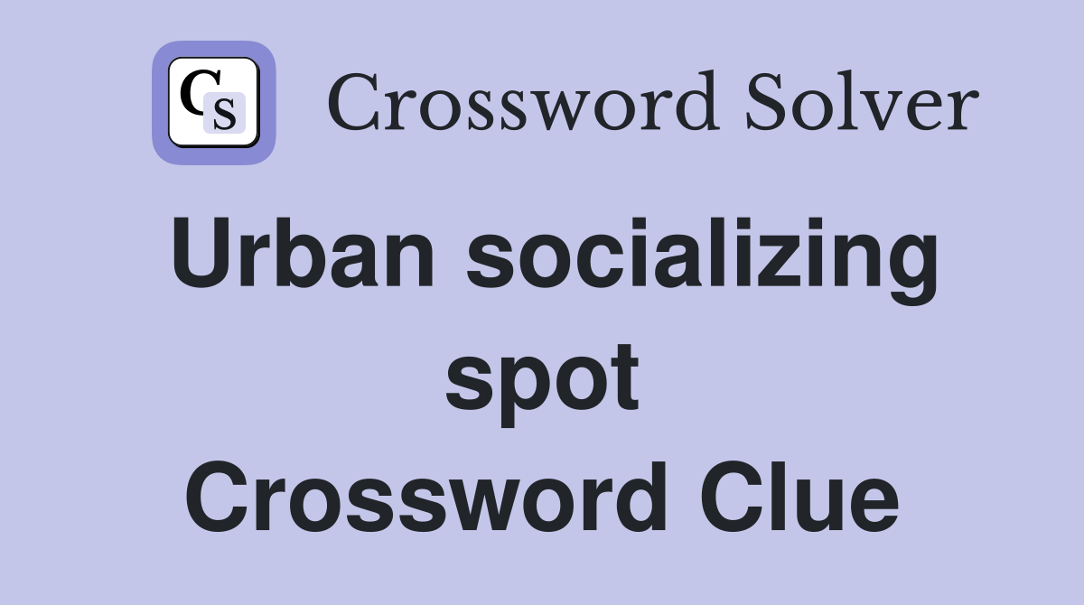 Urban socializing spot Crossword Clue