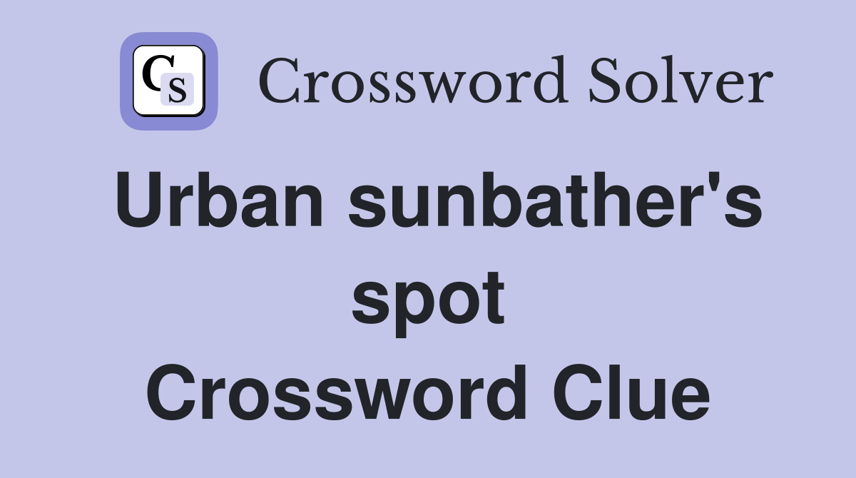 Urban sunbather's spot Crossword Clue