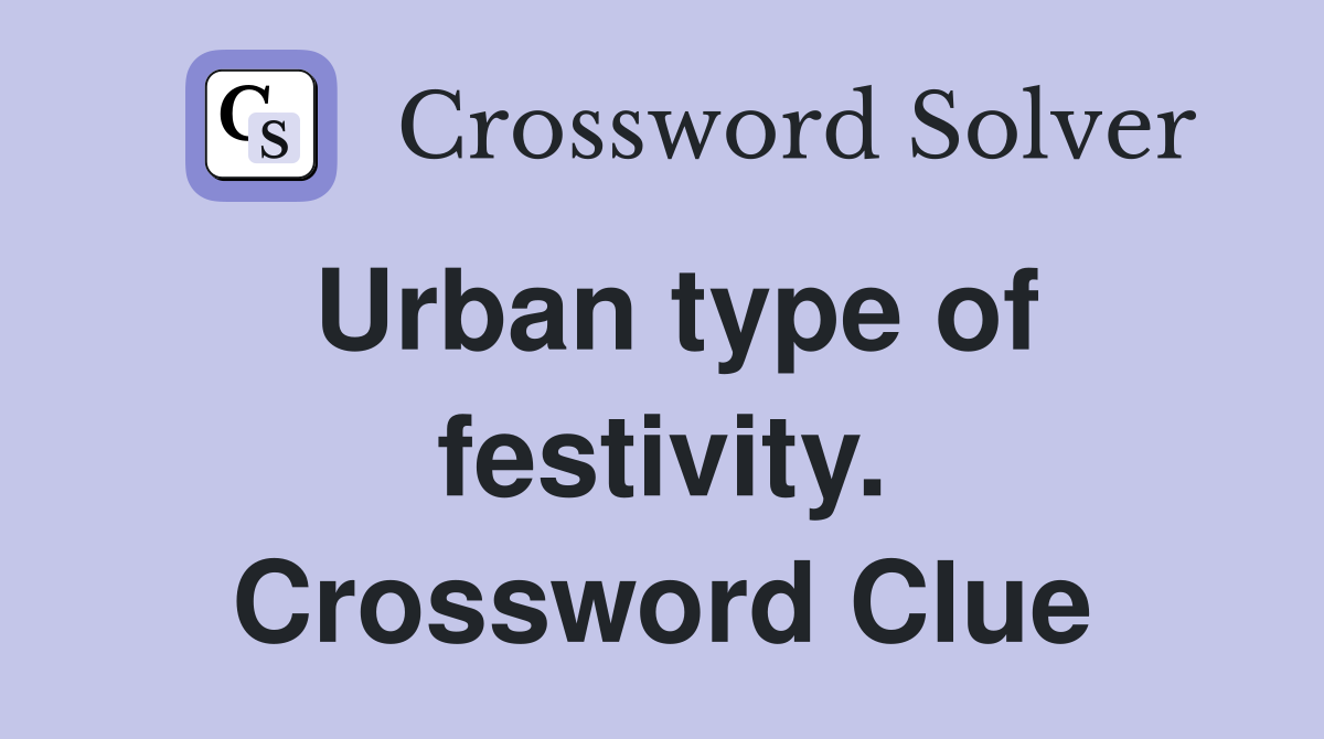 Urban type of festivity. Crossword Clue