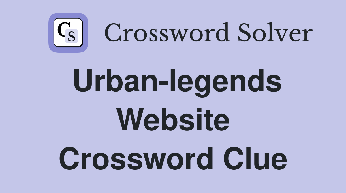 Urban-legends Website Crossword Clue