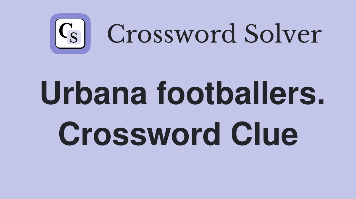 Urbana footballers. Crossword Clue