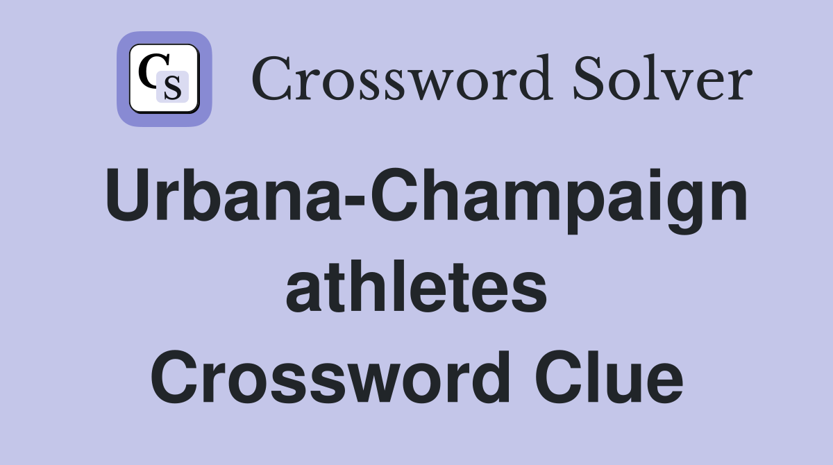 Urbana-Champaign athletes Crossword Clue