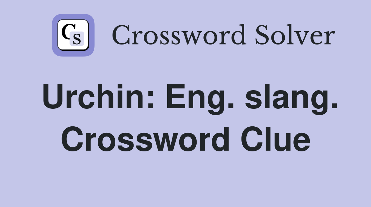 Urchin: Eng. slang. Crossword Clue