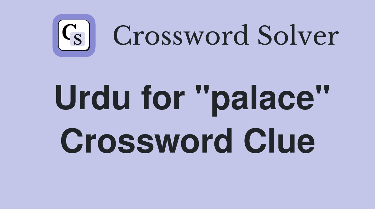 Urdu for "palace" Crossword Clue