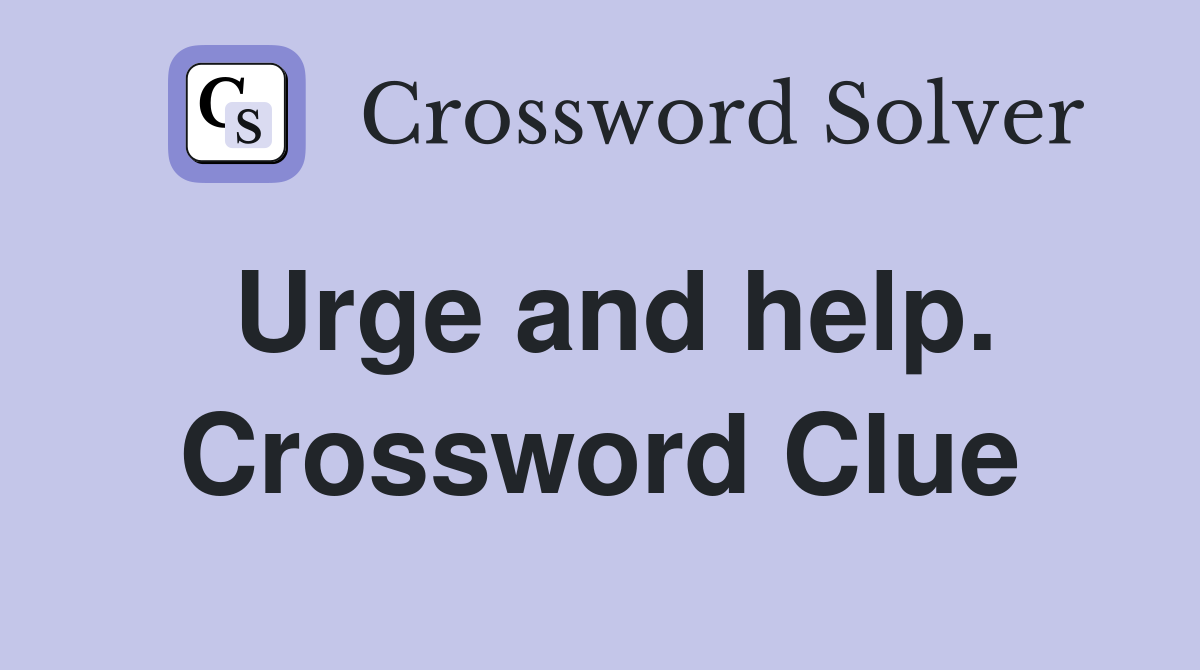 Urge and help. Crossword Clue