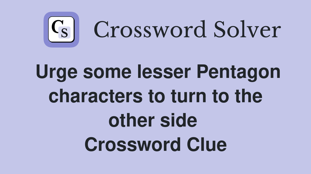 Urge some lesser Pentagon characters to turn to the other side  Crossword Clue
