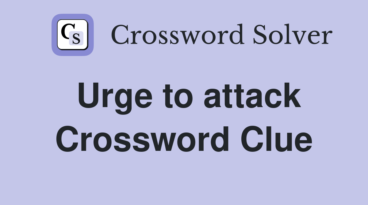 Urge to attack Crossword Clue