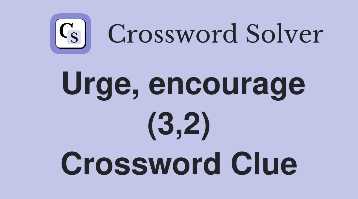 Urge, encourage (3,2) Crossword Clue
