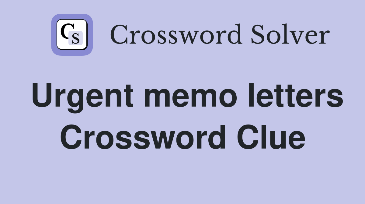 Urgent memo letters Crossword Clue
