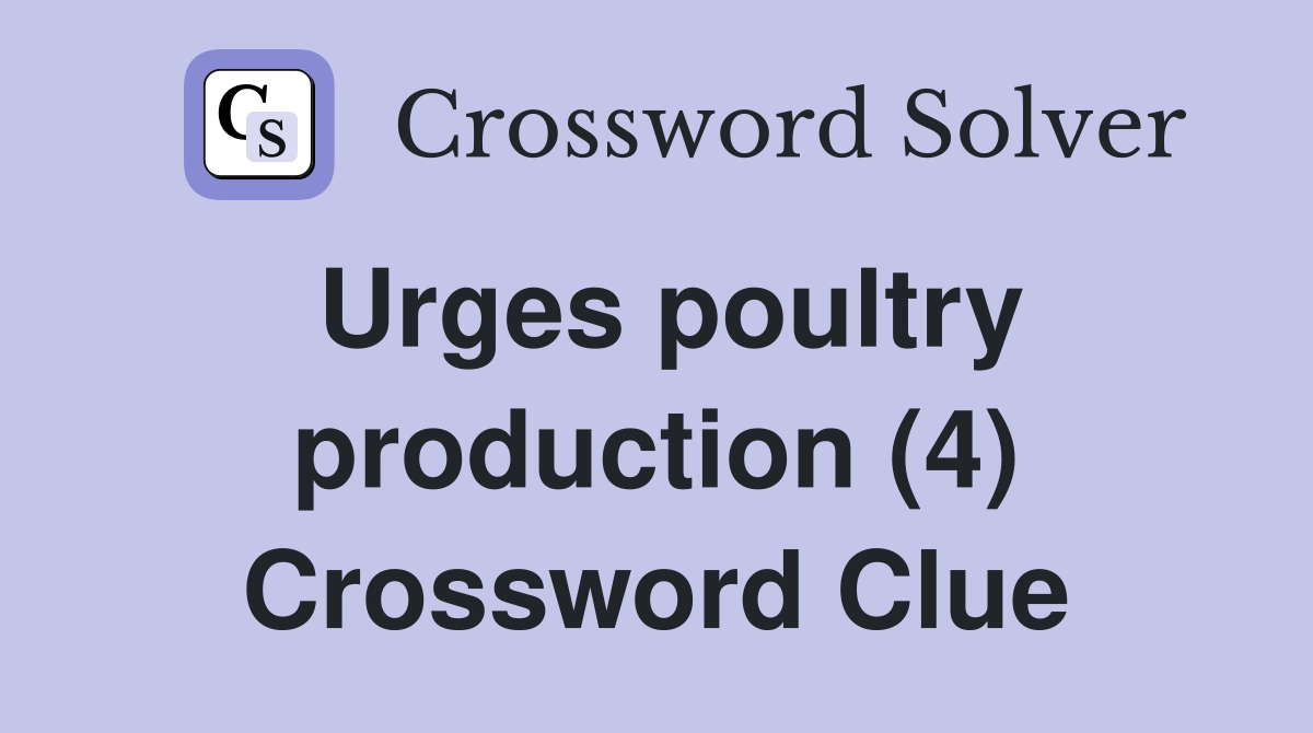 Urges poultry production (4) Crossword Clue