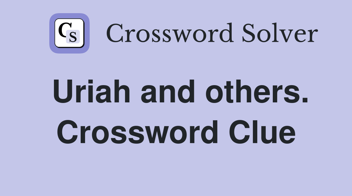 Uriah and others. Crossword Clue