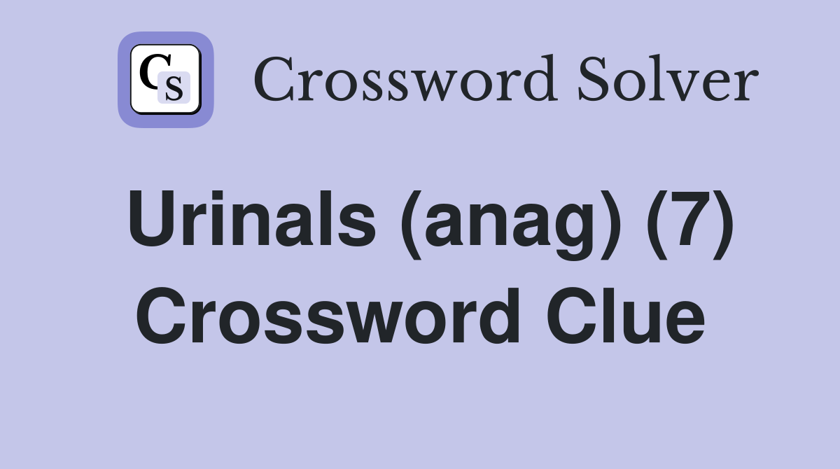 Urinals (anag) (7) Crossword Clue