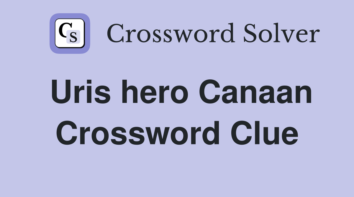 Uris hero Canaan Crossword Clue