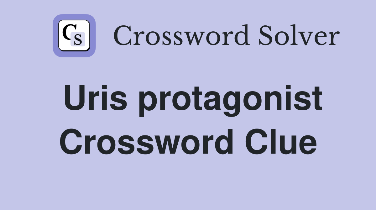 Uris protagonist Crossword Clue