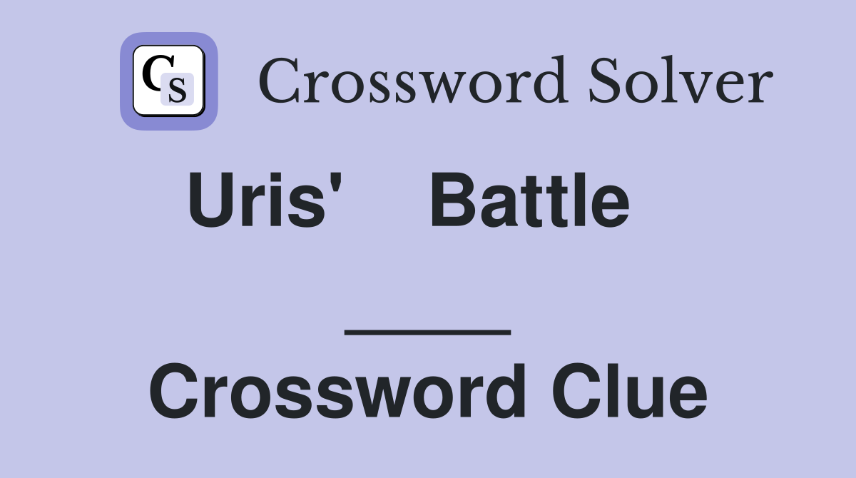 Uris'    Battle    ____ Crossword Clue