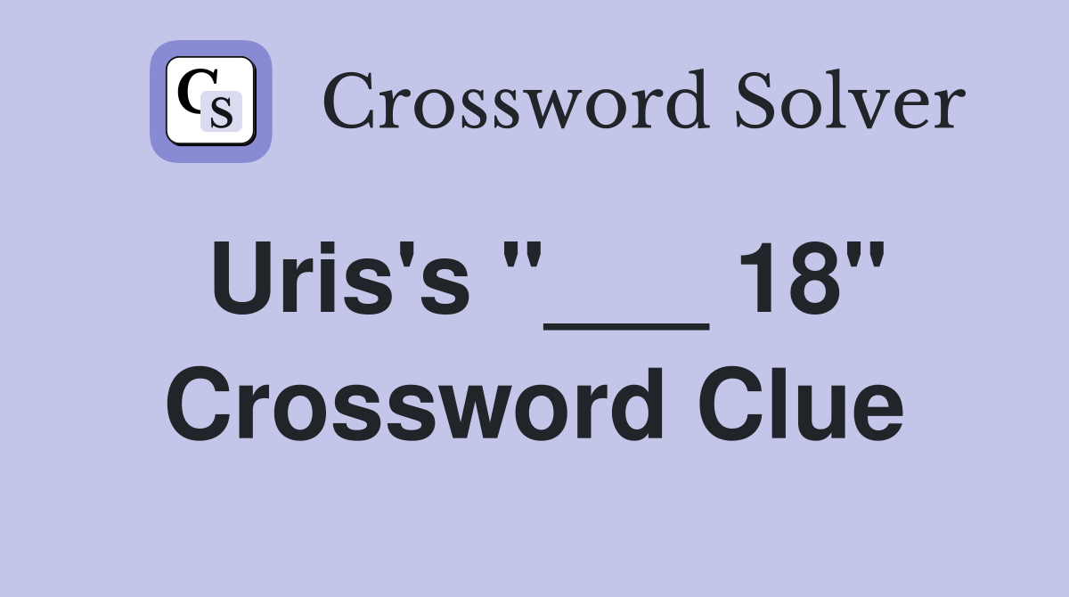 Uris's "___ 18" Crossword Clue