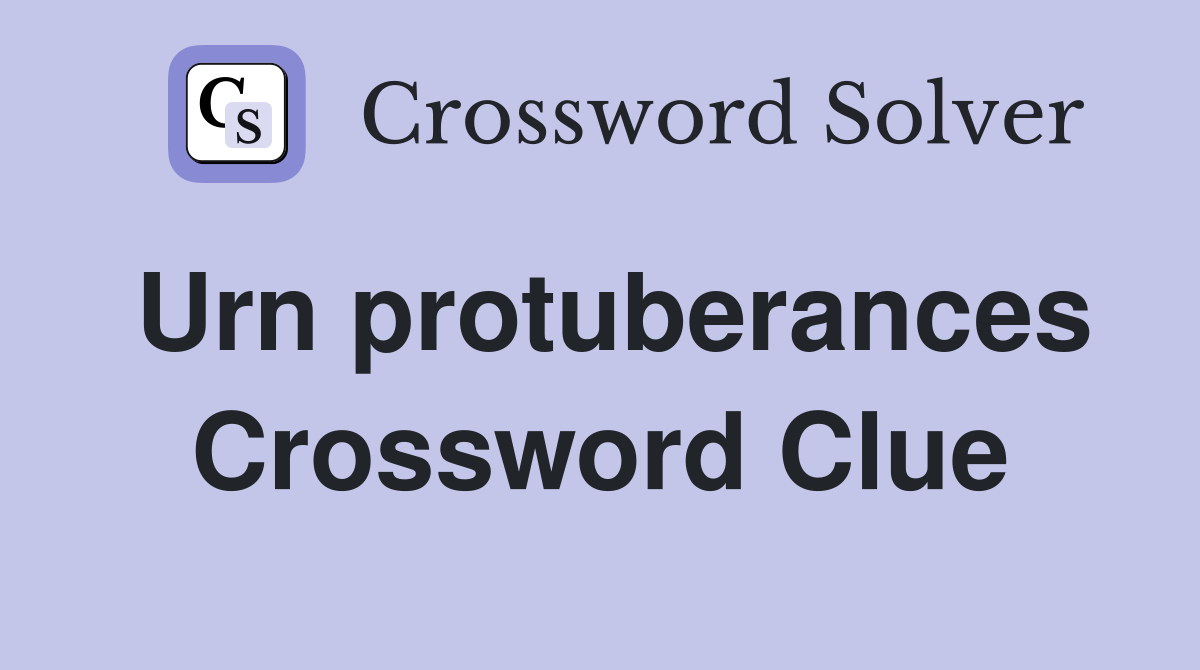 Urn protuberances Crossword Clue
