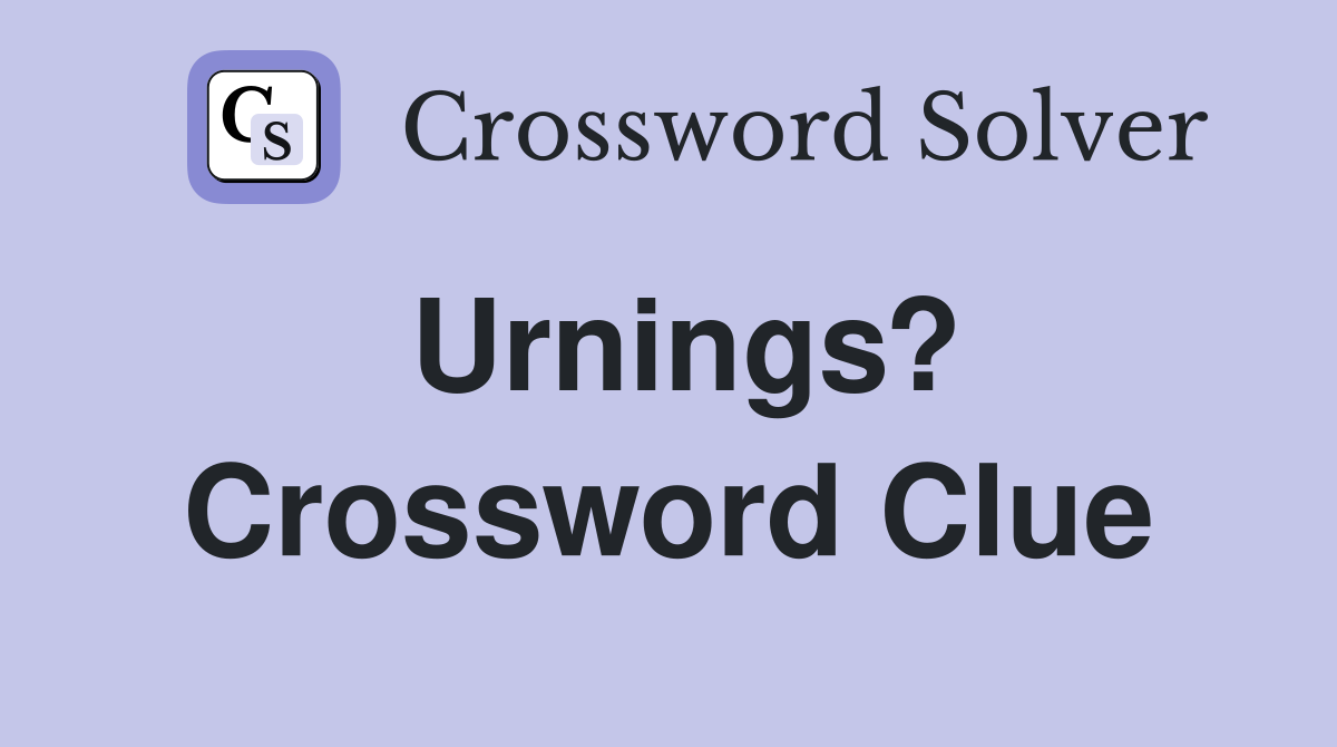 Urnings? Crossword Clue