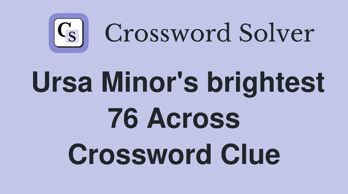 Ursa Minor's brightest 76 Across Crossword Clue