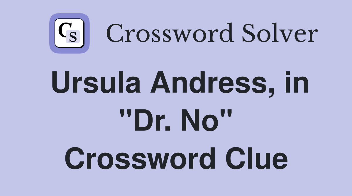 Ursula Andress, in "Dr. No" Crossword Clue