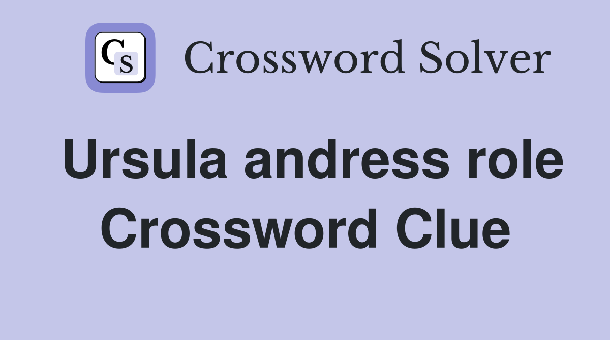 Ursula andress role Crossword Clue