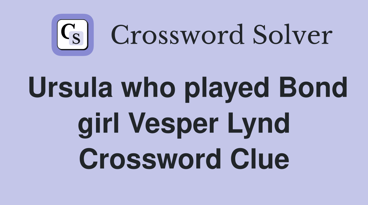 Ursula who played Bond girl Vesper Lynd Crossword Clue
