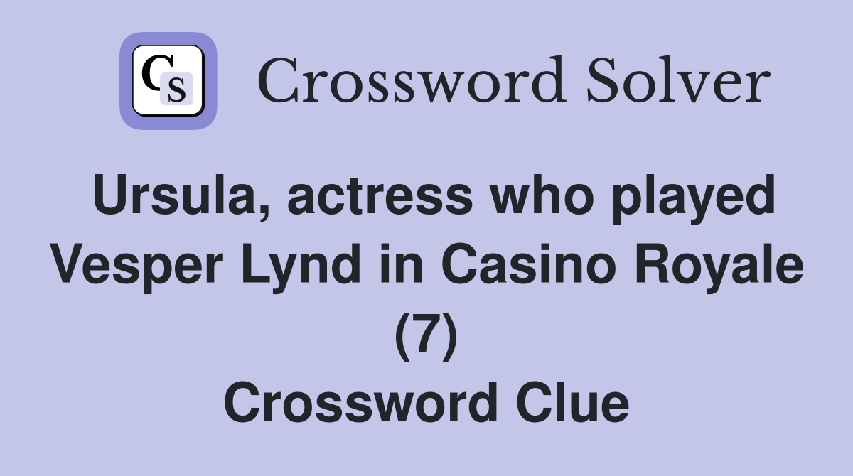 Ursula, actress who played Vesper Lynd in Casino Royale (7) Crossword Clue