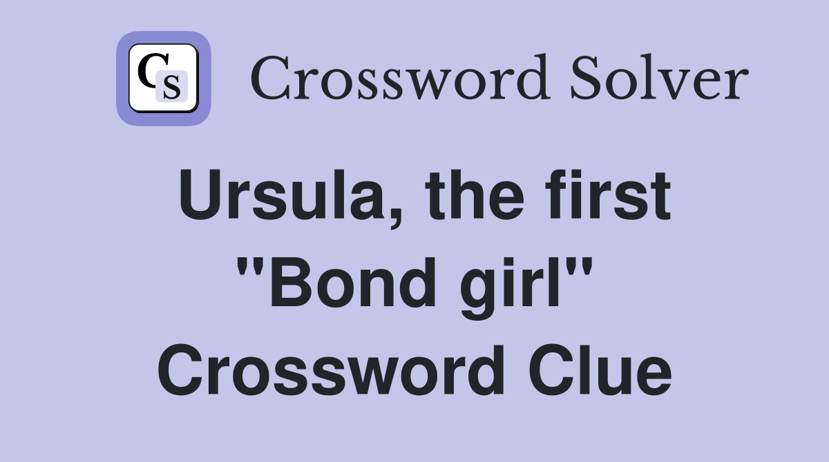Ursula, the first "Bond girl" Crossword Clue