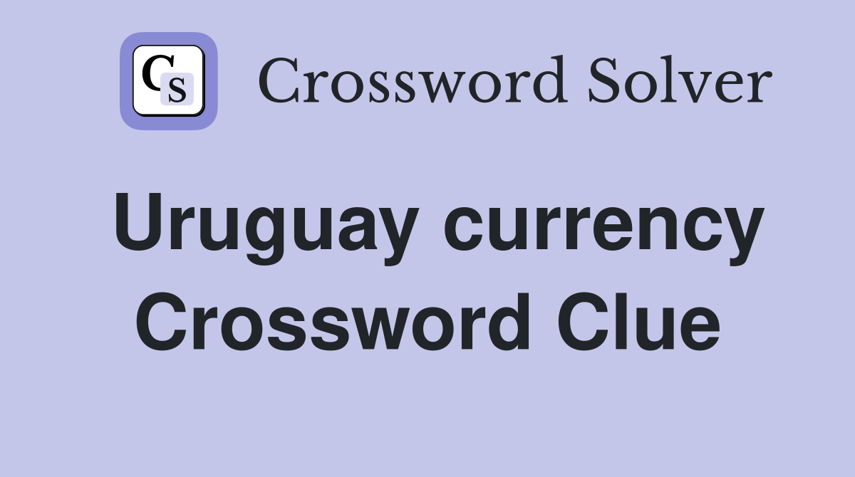 Uruguay currency Crossword Clue