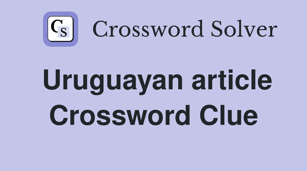 Uruguayan article Crossword Clue