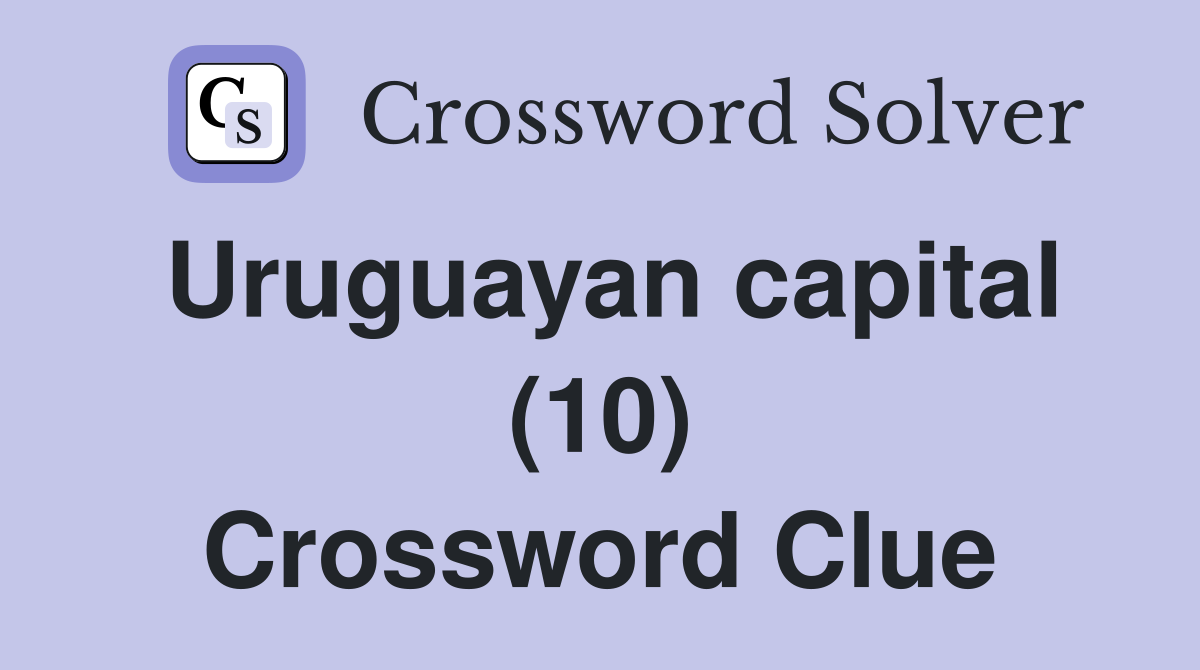 Uruguayan capital (10) Crossword Clue