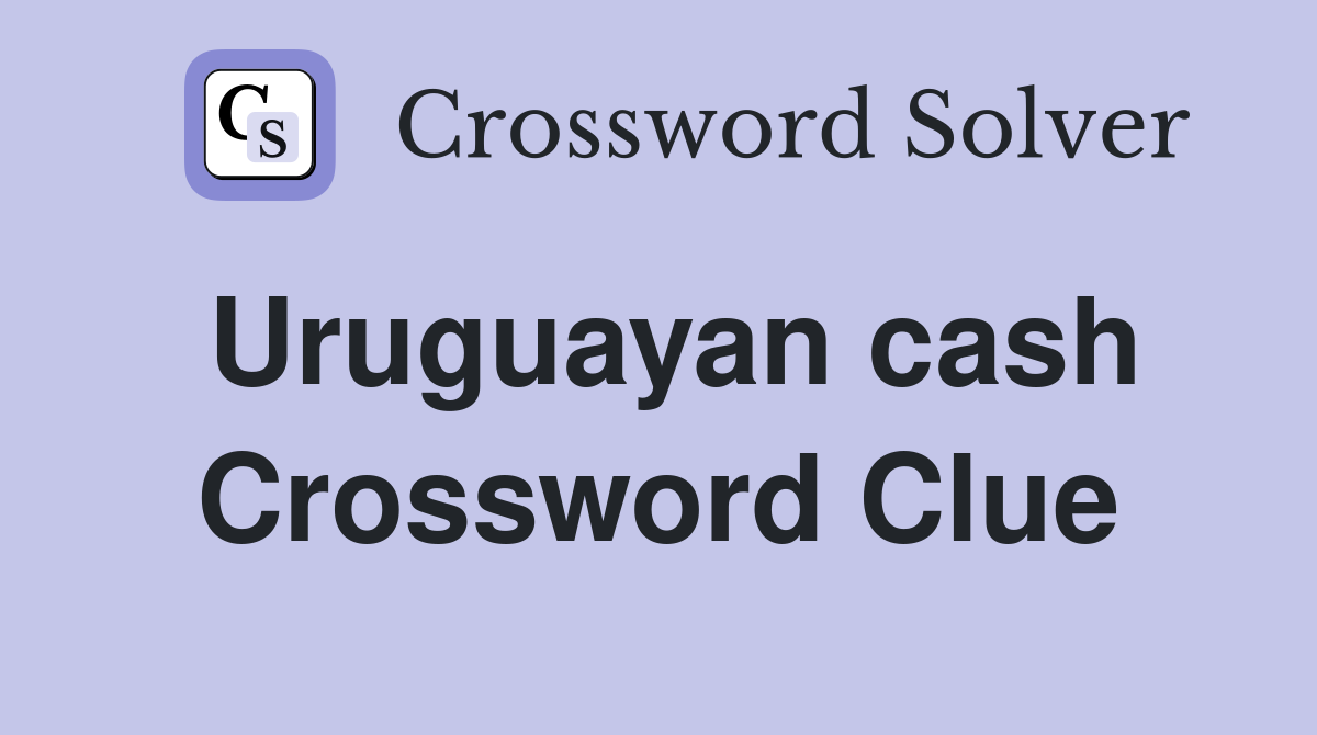 Uruguayan cash Crossword Clue