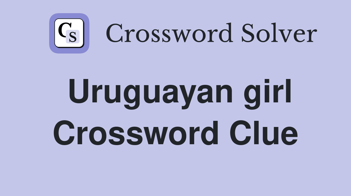 Uruguayan girl Crossword Clue