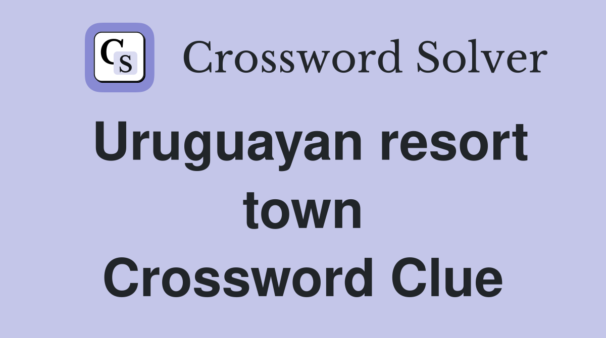 Uruguayan resort town Crossword Clue