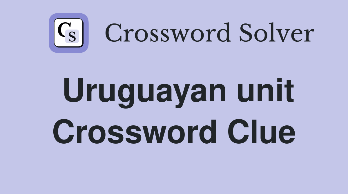 Uruguayan unit Crossword Clue