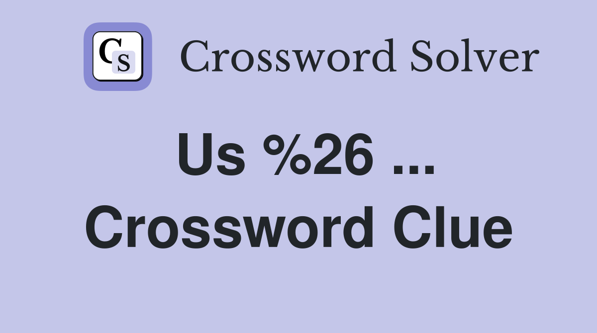Us %26 ... Crossword Clue