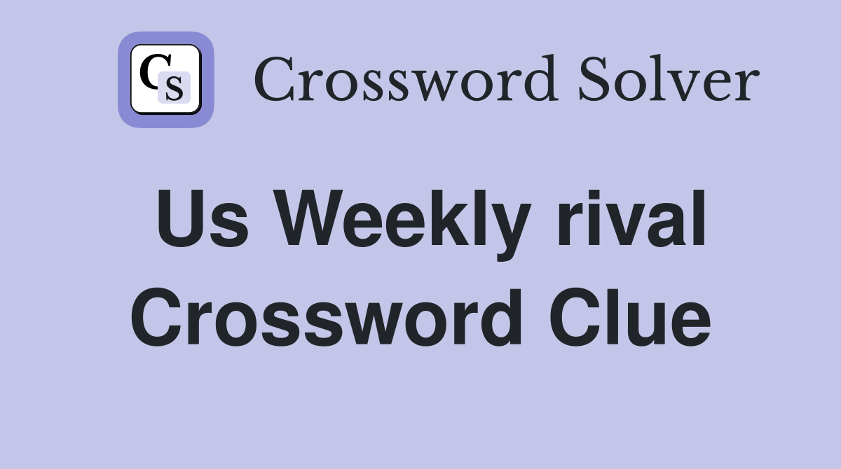 Us Weekly rival Crossword Clue