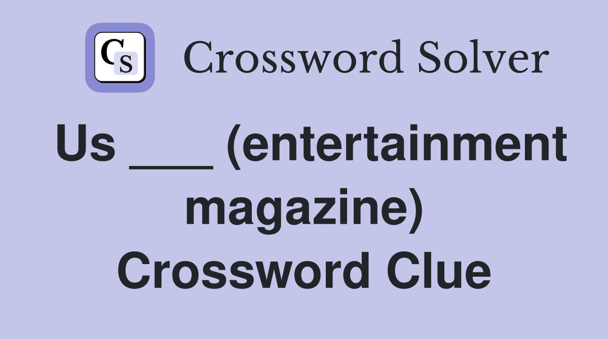 Us ___ (entertainment magazine) Crossword Clue