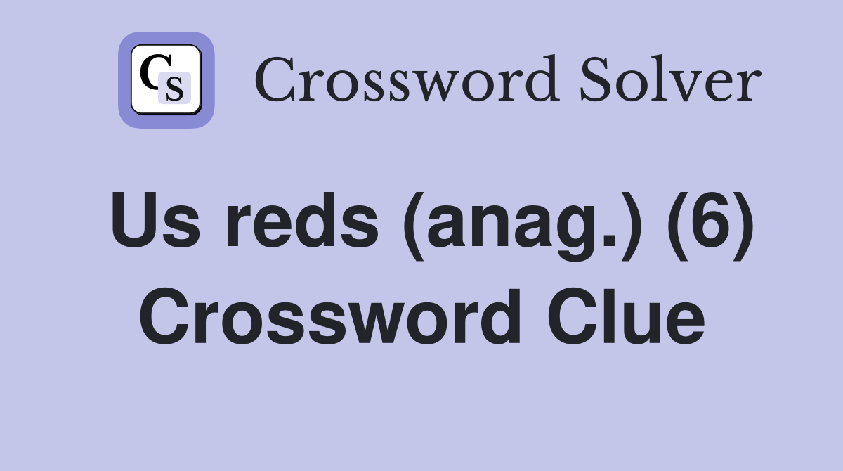 Us reds (anag.) (6) Crossword Clue