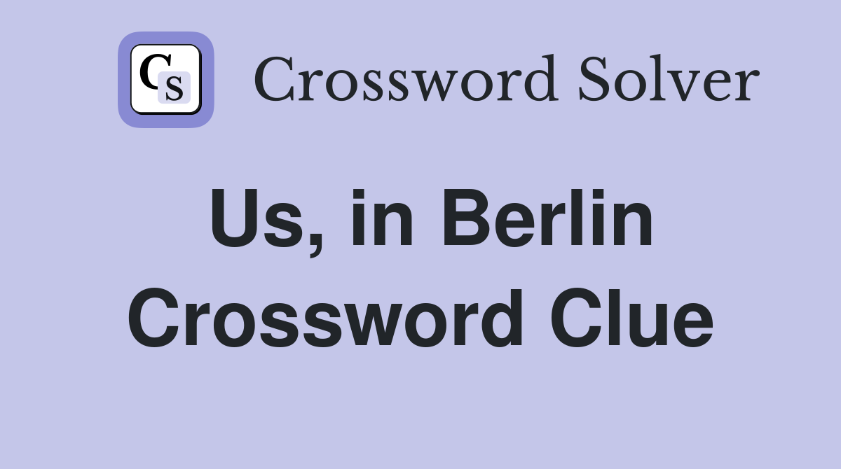 Us, in Berlin Crossword Clue