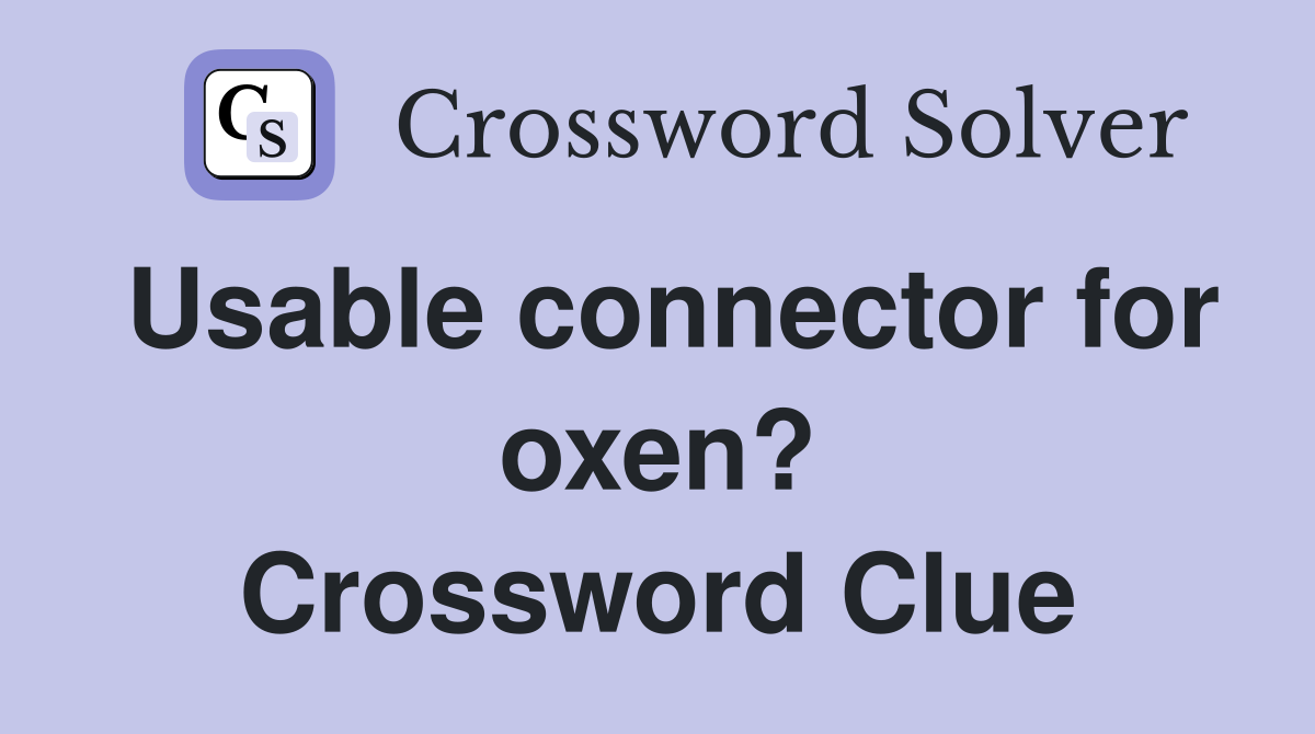 Usable connector for oxen? Crossword Clue