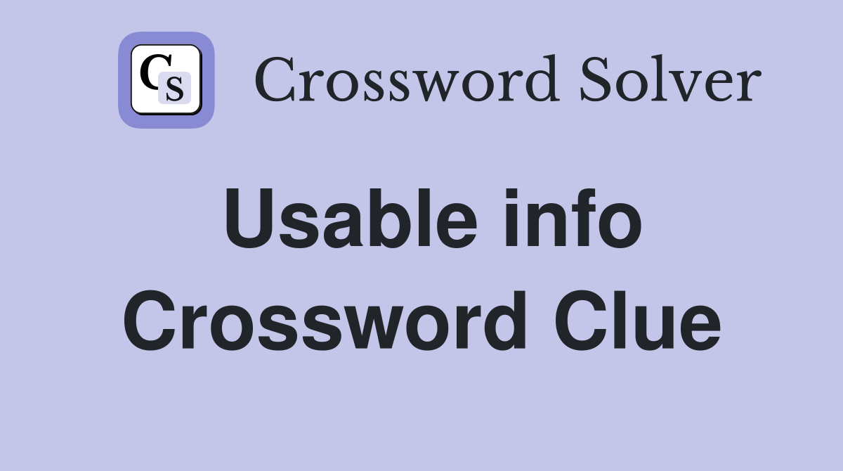 Usable info Crossword Clue