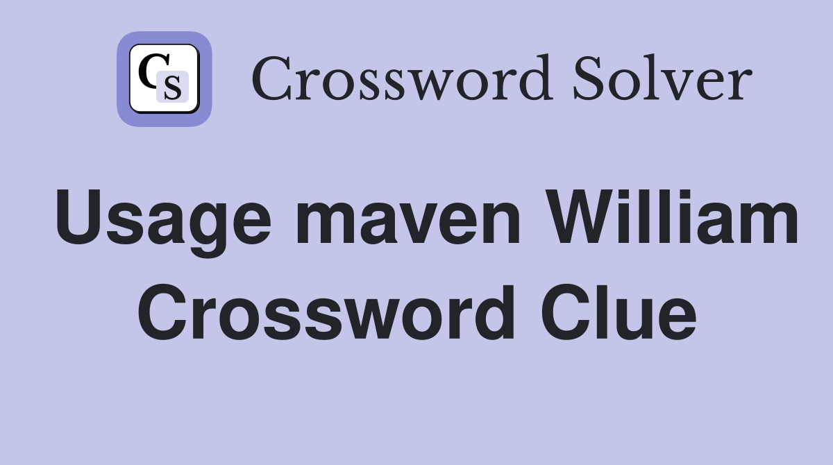 Usage maven William Crossword Clue