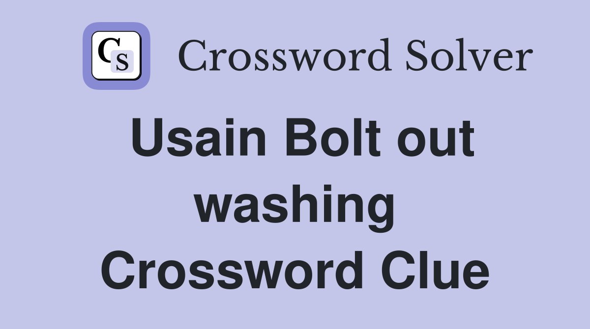 Usain Bolt out washing Crossword Clue